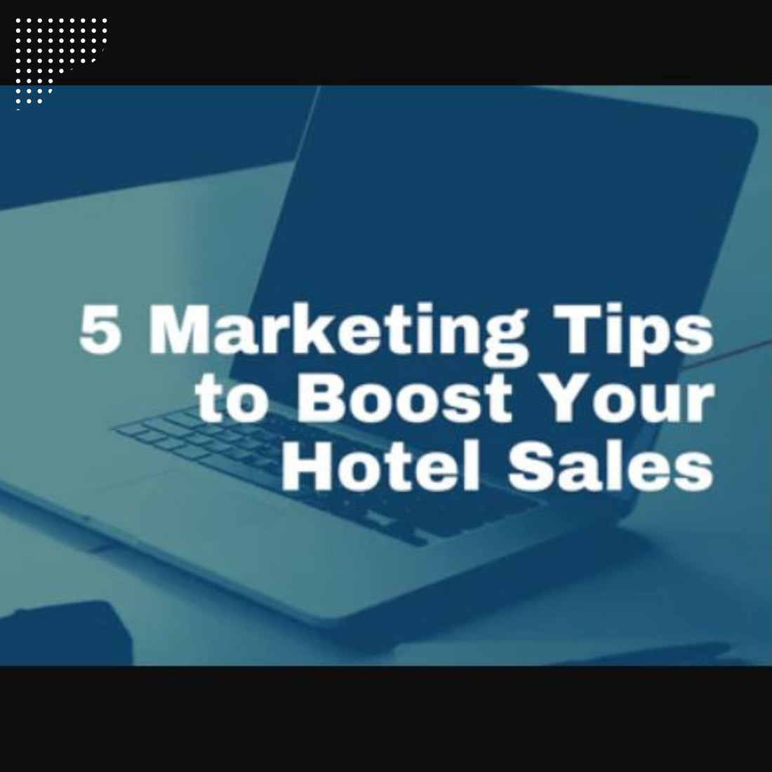 Marketing strategies to boost hotel sales 